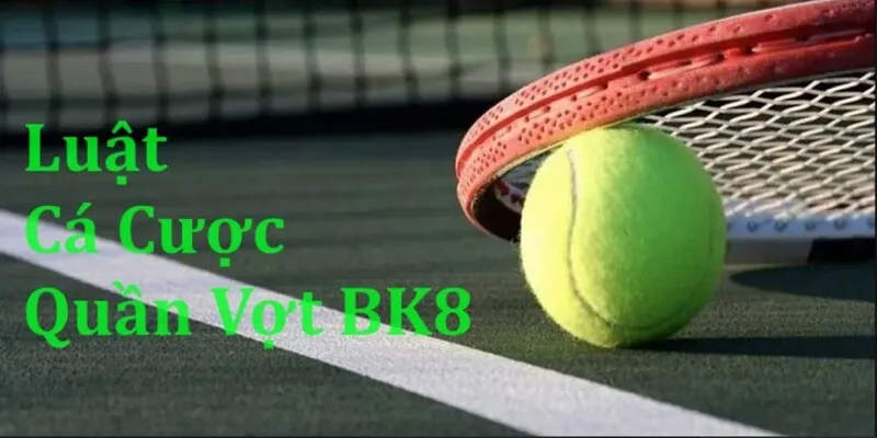 Quy định về luật chơi cá cược quần vợt